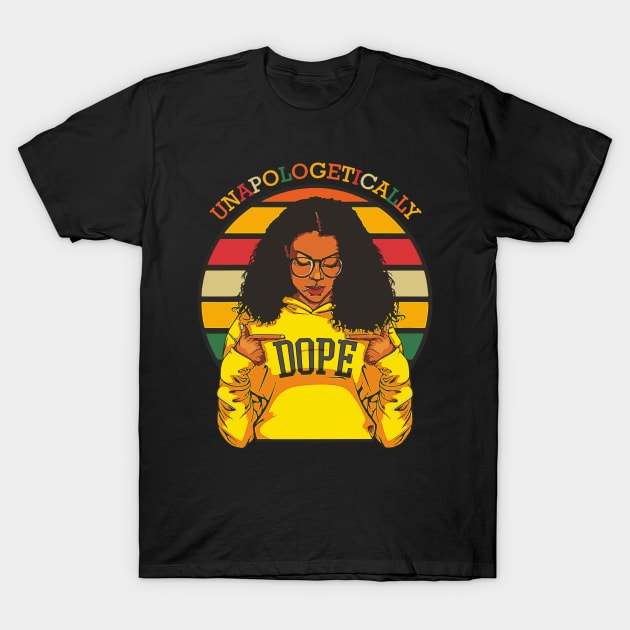Unapologetically Dope Black History Month African American T-Shirt by hadlamcom